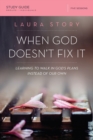 When God Doesn't Fix It Bible Study Guide : Learning to Walk in God's Plans Instead of Our Own - Book
