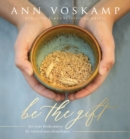Be the Gift : Let Your Broken Be Turned into Abundance - Book