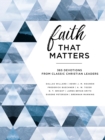 Faith That Matters : 365 Devotions from Classic Christian Leaders - Book