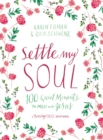 Settle My Soul : 100 Quiet Moments to Meet with Jesus - Book