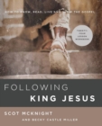 Following King Jesus : How to Know, Read, Live, and Show the Gospel - Book