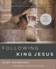 Following King Jesus : How to Know, Read, Live, and Show the Gospel - eBook