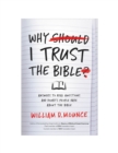 Why I Trust the Bible : Answers to Real Questions and Doubts People Have about the Bible - Book