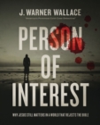 Person of Interest : Why Jesus Still Matters in a World that Rejects the Bible - Book