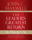 The Leader's Greatest Return Workbook : Attracting, Developing, and Multiplying Leaders - Book