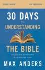 30 Days to Understanding the Bible Study Guide : Unlock the Scriptures in 15 Minutes a Day - Book