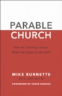 Parable Church : How the Teachings of Jesus Shape the Culture of Our Faith - Book