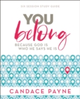 You Belong Bible Study Guide : Because God Is Who He Says He Is - eBook