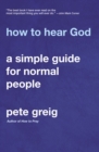 How to Hear God : A Simple Guide for Normal People - eBook