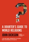 A Doubter's Guide to World Religions : A Fair and Friendly Introduction to the History, Beliefs, and Practices of the Big Five - eBook