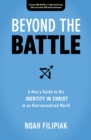 Beyond the Battle : A Man's Guide to His Identity in Christ in an Oversexualized World - Book
