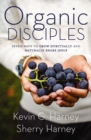 Organic Disciples : Seven Ways to Grow Spiritually and Naturally Share Jesus - Book