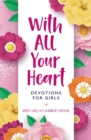 With All Your Heart : Devotions for Girls - Book