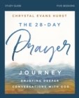 The 28-Day Prayer Journey Bible Study Guide : Enjoying Deeper Conversations with God - eBook