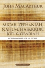 Micah, Zephaniah, Nahum, Habakkuk, Joel, and Obadiah : God's Comfort for His People - Book