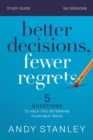 Better Decisions, Fewer Regrets Bible Study Guide : 5 Questions to Help You Determine Your Next Move - Book