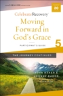 Moving Forward in God's Grace: The Journey Continues, Participant's Guide 5 : A Recovery Program Based on Eight Principles from the Beatitudes - Book