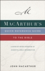 MacArthur's Quick Reference Guide to the Bible : A Book-By-Book Overview of Essential Bible Information - Book
