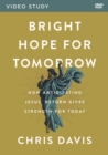 Bright Hope for Tomorrow Video Study : How Anticipating Jesus' Return Gives Strength for Today - Book