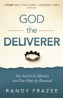 God the Deliverer Bible Study Guide plus Streaming Video : Our Search for Identity and Our Hope for Renewal - Book