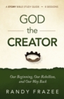 God the Creator Bible Study Guide plus Streaming Video : Our Beginning, Our Rebellion, and Our Way Back - Book