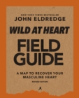 Wild at Heart Field Guide, Revised Edition : Discovering the Secret of a Man’s Soul - Book