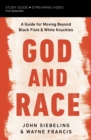 God and Race Study Guide plus Streaming Video : A Guide for Moving Beyond Black Fists and White Knuckles - eBook