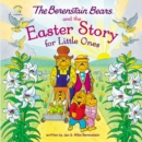 The Berenstain Bears and the Easter Story for Little Ones : An Easter And Springtime Book For Kids - Book