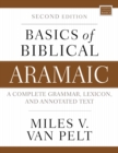 Basics of Biblical Aramaic, Second Edition : Complete Grammar, Lexicon, and Annotated Text - Book