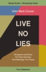 Live No Lies Bible Study Guide plus Streaming Video : Recognize and Resist the Three Enemies That Sabotage Your Peace - Book
