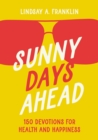 Sunny Days Ahead : 150 Devotions for Health and Happiness - Book