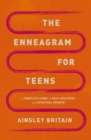 The Enneagram for Teens : A Complete Guide to Self-Discovery and Spiritual Growth - Book