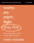 Pray First Bible Study Guide plus Streaming Video : The Transformative Power of a Life Built on Prayer - Book