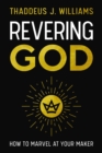 Revering God : How to Marvel at Your Maker - Book