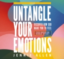 Untangle Your Emotions Curriculum Kit : Discover How God Made You to Feel - Book