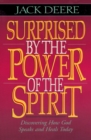 Surprised by the Power of the Spirit : Discovering How God Speaks and Heals Today - Book