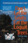 Don't Let the Goats Eat the Loquat Trees : The Adventures of an American Surgeon in Nepal - Book