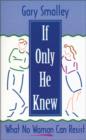If Only He Knew : What No Woman Can Resist - Book