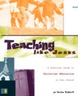 Teaching Like Jesus : A Practical Guide to Christian Education in Your Church - Book