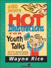 Still More Hot Illustrations for Youth Talks : 100 More Attention-Getting Stories, Parables, and Anecdotes - Book