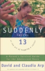 Suddenly They're 13 : A Parent's Survival Guide for the Adolescent Years - Book