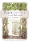 Praying the Scriptures for Your Children : Discover How to Pray God's Will for Their Lives - Book