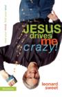 Jesus Drives Me Crazy! : Lose Your Mind, Find Your Soul - Book