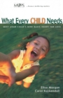 What Every Child Needs : Meet Your Child's Nine Basic Needs for Love - Book