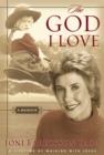 The God I Love : A Lifetime of Walking with Jesus - Book
