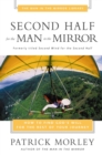 Second Half for the Man in the Mirror : How to Find God's Will for the Rest of Your Journey - Book