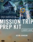 Mission Trip Prep Kit Leader's Guide : Complete Preparation for Your Students' Cross-Cultural Experience - Book