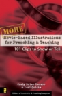 More Movie-Based Illustrations for Preaching and Teaching : 101 Clips to Show or Tell - Book