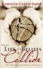 When Life and Beliefs Collide : How Knowing God Makes a Difference - Book