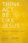 Think, Act, Be Like Jesus : Becoming a New Person in Christ - Book